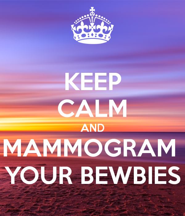 Keep Calm And Mammogram Your Bewbies